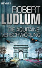 Die Aquitaine-Verschwörung: Roman