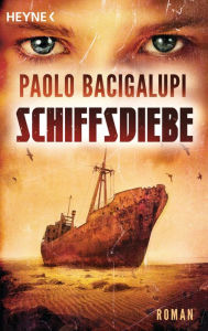 Title: Schiffsdiebe: Roman, Author: Paolo Bacigalupi