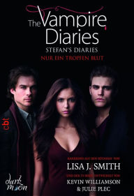 Title: The Vampire Diaries - Stefan's Diaries - Nur ein Tropfen Blut, Author: L. J. Smith