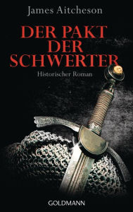 Title: Der Pakt der Schwerter: Historischer Roman, Author: James Aitcheson