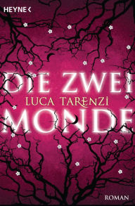 Title: Die zwei Monde: Roman, Author: Luca Tarenzi