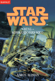Title: Star Wars. X-Wing. Kommando Han Solo, Author: Aaron Allston