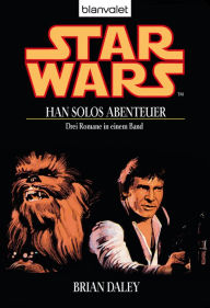 Title: Star Wars. Han Solos Abenteuer: Drei Romane in einem Band, Author: Brian Daley