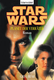 Title: Star Wars. Planet der Verräter. Roman -, Author: Greg Bear