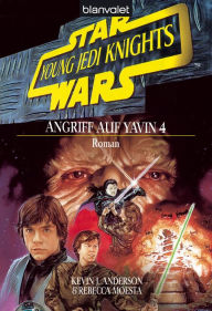 Title: Star Wars. Young Jedi Knights 6. Angriff auf Yavin 4, Author: Kevin J. Anderson