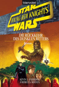 Title: Star Wars. Young Jedi Knights 5. Die Rückkehr des Dunklen Ritters, Author: Kevin J. Anderson