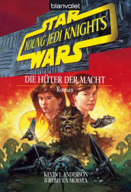 Title: Star Wars. Young Jedi Knights 1. Die Hüter der Macht, Author: Kevin J. Anderson