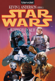 Title: Star Wars. Kopfgeld auf Han Solo, Author: Kevin J. Anderson