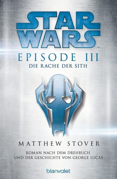 Star WarsT - Episode III - Die Rache der Sith: Roman nach dem Drehbuch und der Geschichte von George Lucas
