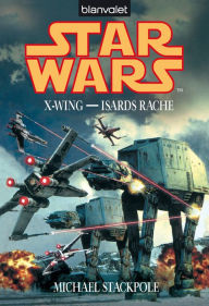 Title: Star Wars. X-Wing. Isards Rache, Author: Michael A. Stackpole