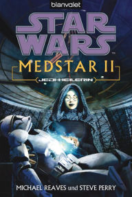 Title: Star Wars. MedStar 2. Jedi-Heilerin, Author: Michael Reaves
