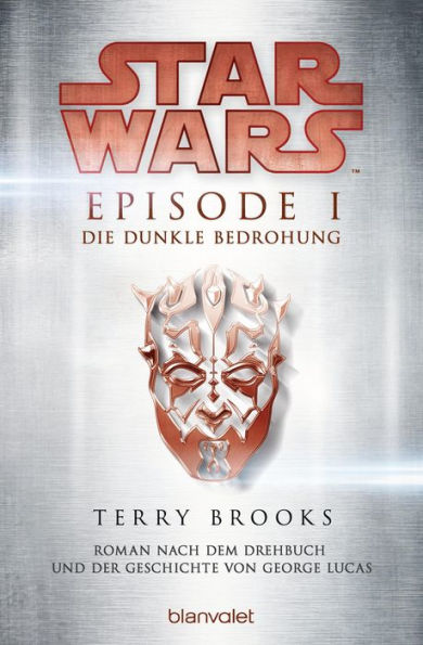 Star WarsT - Episode I - Die dunkle Bedrohung: Roman nach dem Drehbuch und der Geschichte von George Lucas