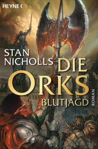 Title: Die Orks - Blutjagd: Die Orks-Trilogie 3 - Roman, Author: Stan Nicholls