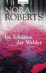 Title: Im Schatten der Wälder: Roman, Author: Nora Roberts