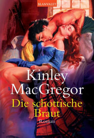 Title: Die schottische Braut: Roman, Author: Kinley MacGregor
