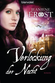 Title: Verlockung der Nacht: Roman (One Grave at a Time), Author: Jeaniene Frost