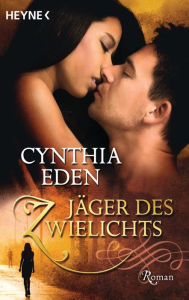 Title: Jäger des Zwielichts: Roman, Author: Cynthia Eden