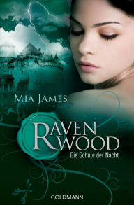 Title: Die Schule der Nacht: Ravenwood - Roman, Author: Mia James