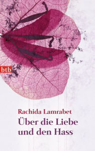 Title: Über die Liebe und den Hass, Author: Rachida Lamrabet