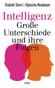 Title: Intelligenz - Große Unterschiede und ihre Folgen, Author: Elsbeth Stern