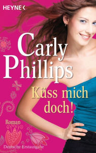 Title: Küss mich doch! (Kiss Me If You Can), Author: Carly Phillips