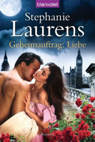 Title: Geheimauftrag: Liebe: Roman, Author: Stephanie Laurens
