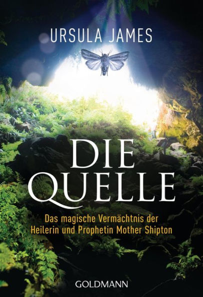 Die Quelle: Das magische Vermächtnis der Heilerin und Prophetin Mother Shipton