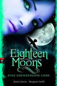 Title: Eighteen Moons - Eine grenzenlose Liebe, Author: Kami Garcia