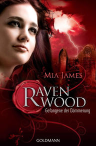 Title: Gefangene der Dämmerung: Ravenwood 2 - Roman, Author: Mia James