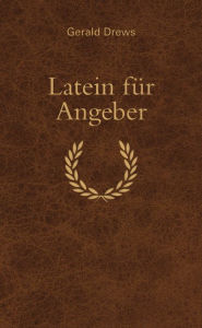 Title: Latein für Angeber, Author: Gerald Drews