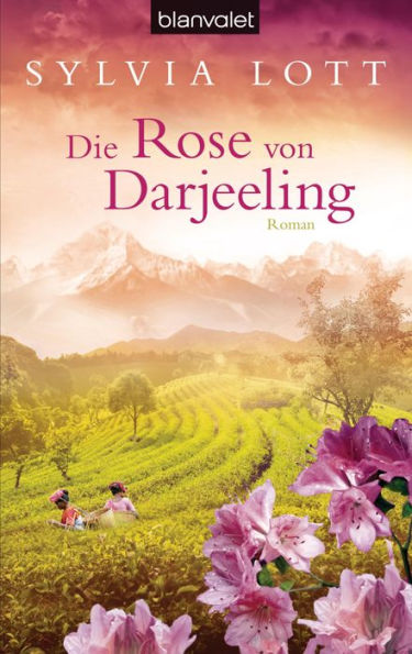 Die Rose von Darjeeling: Roman