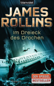 Title: Im Dreieck des Drachen: Roman, Author: James Rollins