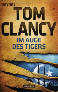 Title: Im Auge des Tigers: Ein Jack Ryan Roman, Author: Tom Clancy
