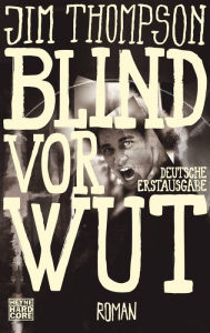 Title: Blind vor Wut: Roman, Author: Jim Thompson
