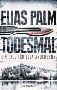 Title: Todesmal: Ein Fall für Ella Andersson, Author: Elias Palm