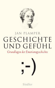 Title: Geschichte und Gefühl: Grundlagen der Emotionsgeschichte, Author: Jan Plamper