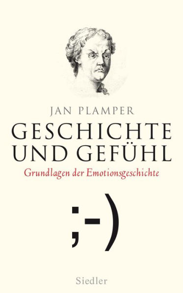 Geschichte und Gefühl: Grundlagen der Emotionsgeschichte