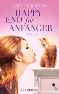 Title: Happy End für Anfänger: Roman, Author: Lucy Robinson