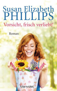 Title: Vorsicht, frisch verliebt!: Roman, Author: Susan Elizabeth Phillips