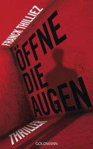 Title: Öffne die Augen: Thriller, Author: Franck Thilliez