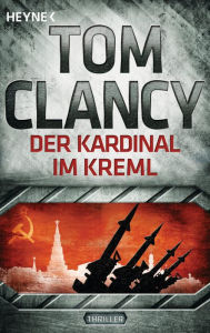 Title: Der Kardinal im Kreml (The Cardinal of the Kremlin), Author: Tom Clancy