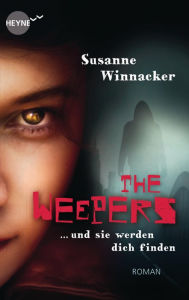 Title: The Weepers - Und sie werden dich finden: Roman, Author: Susanne Winnacker