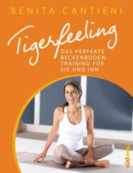 Title: Tigerfeeling: Das perfekte Beckenbodentraining für sie und ihn, Author: Benita Cantieni