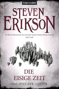 Title: Das Spiel der Götter (4): Die eisige Zeit - Roman, Author: Steven Erikson