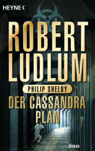 Title: Der Cassandra-Plan: Roman, Author: Robert Ludlum