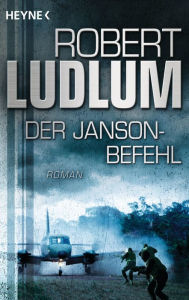 Title: Der Janson Befehl: Roman, Author: Robert Ludlum