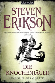 Title: Das Spiel der Götter (11): Die Knochenjäger, Author: Steven Erikson