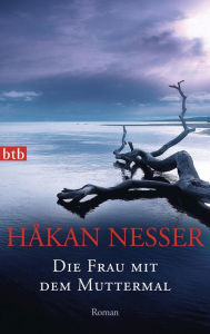 Title: Die Frau mit dem Muttermal: Roman, Author: Håkan Nesser