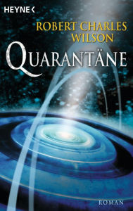 Title: Quarantäne: Roman, Author: Robert Charles Wilson