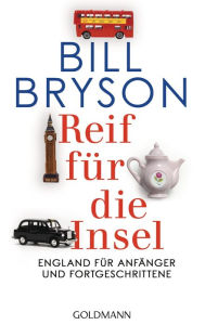 Title: Reif für die Insel: England für Anfänger und Fortgeschrittene, Author: Bill Bryson